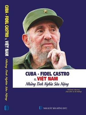 Cuba Fidel Castro và Việt Nam những nghĩa tình sâu nặng